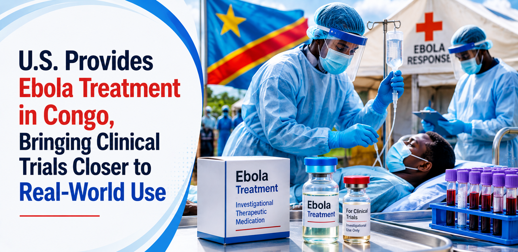 U.S. Provides Ebola Treatment in Congo, Bringing Clinical Trials Closer to Real-World Use