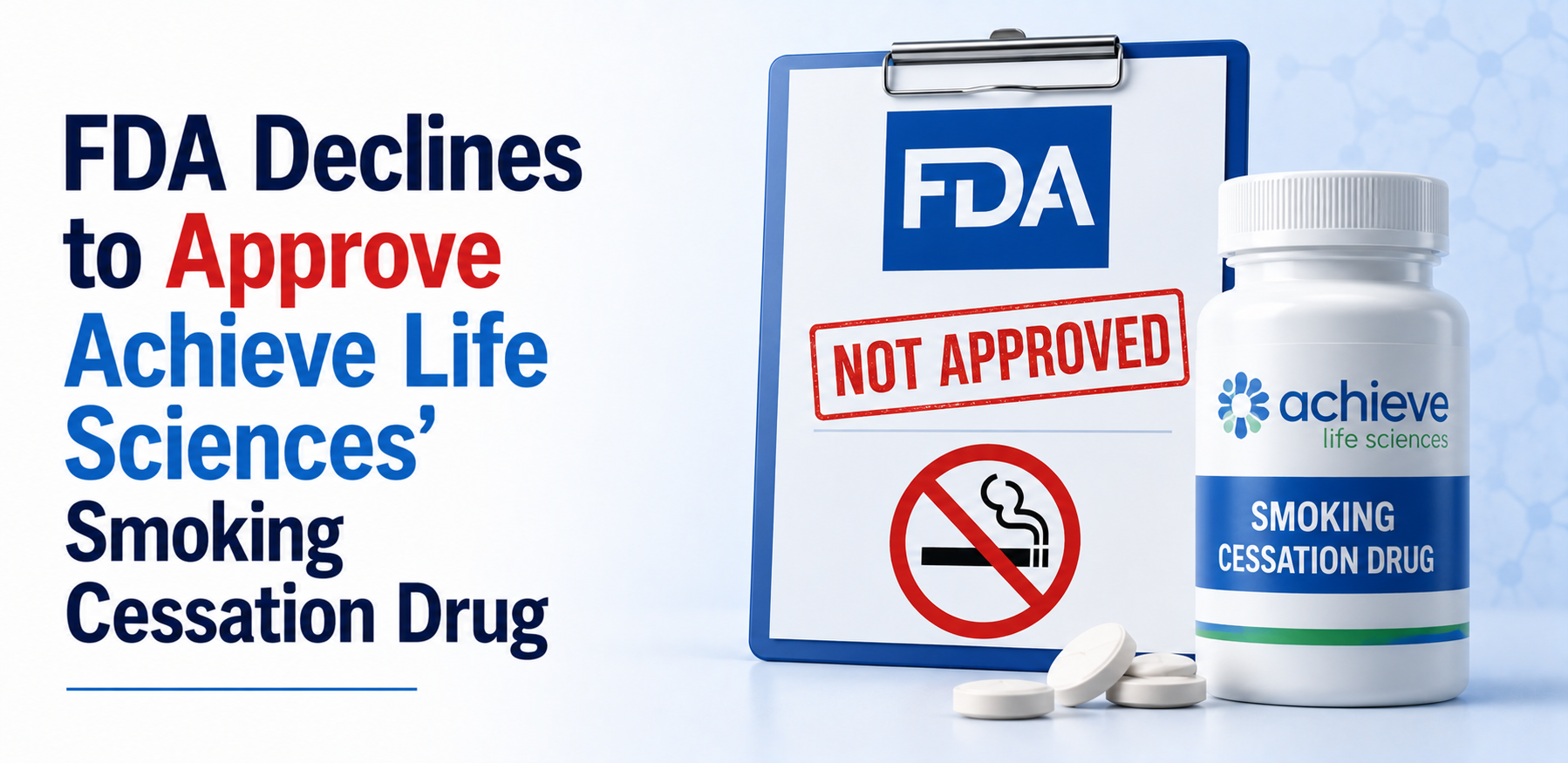 FDA Declines to Approve Achieve Life Sciences' Smoking Cessation Drug