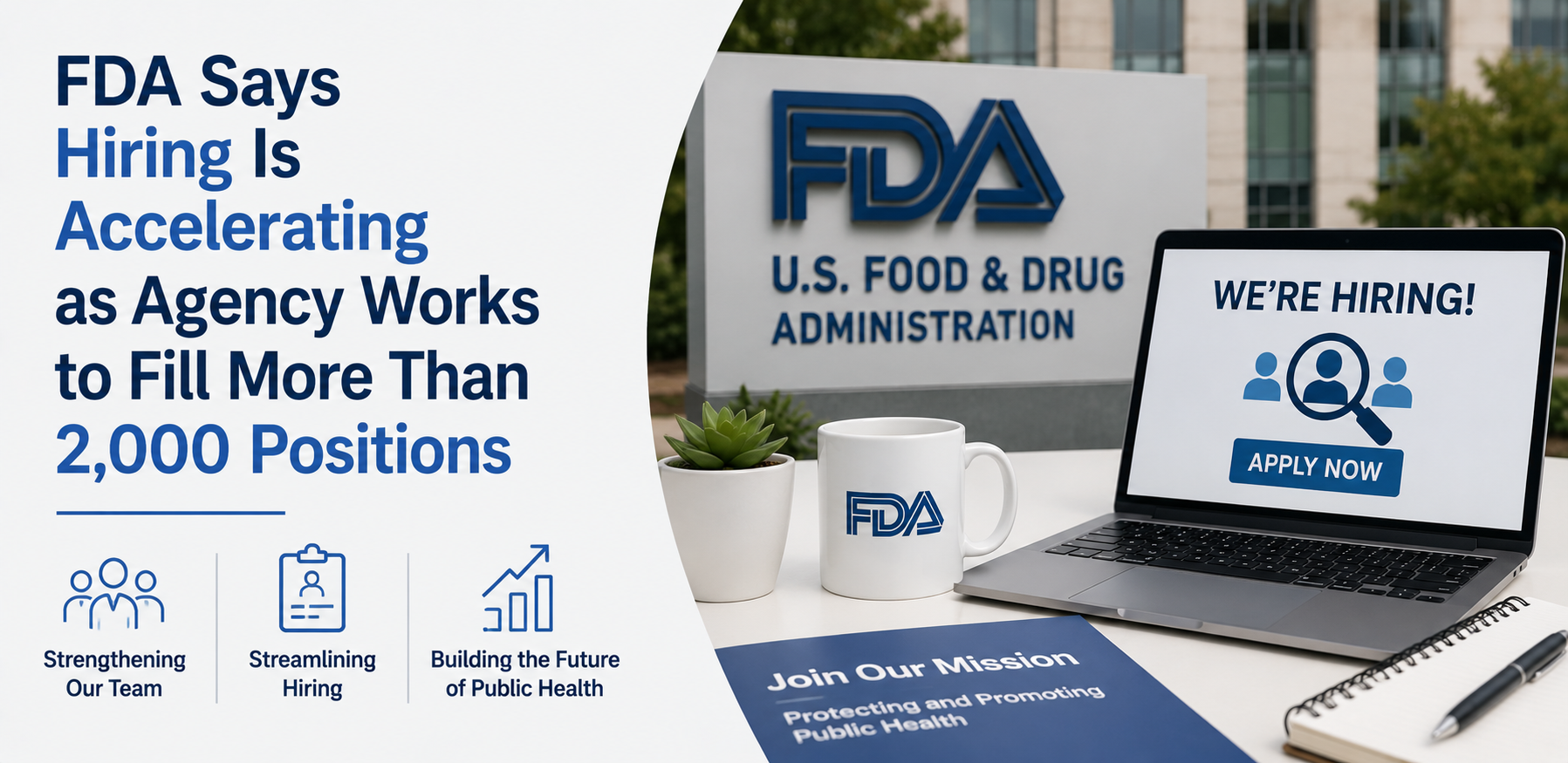 FDA Says Hiring Is Accelerating as Agency Works to Fill More Than 2,000 Positions