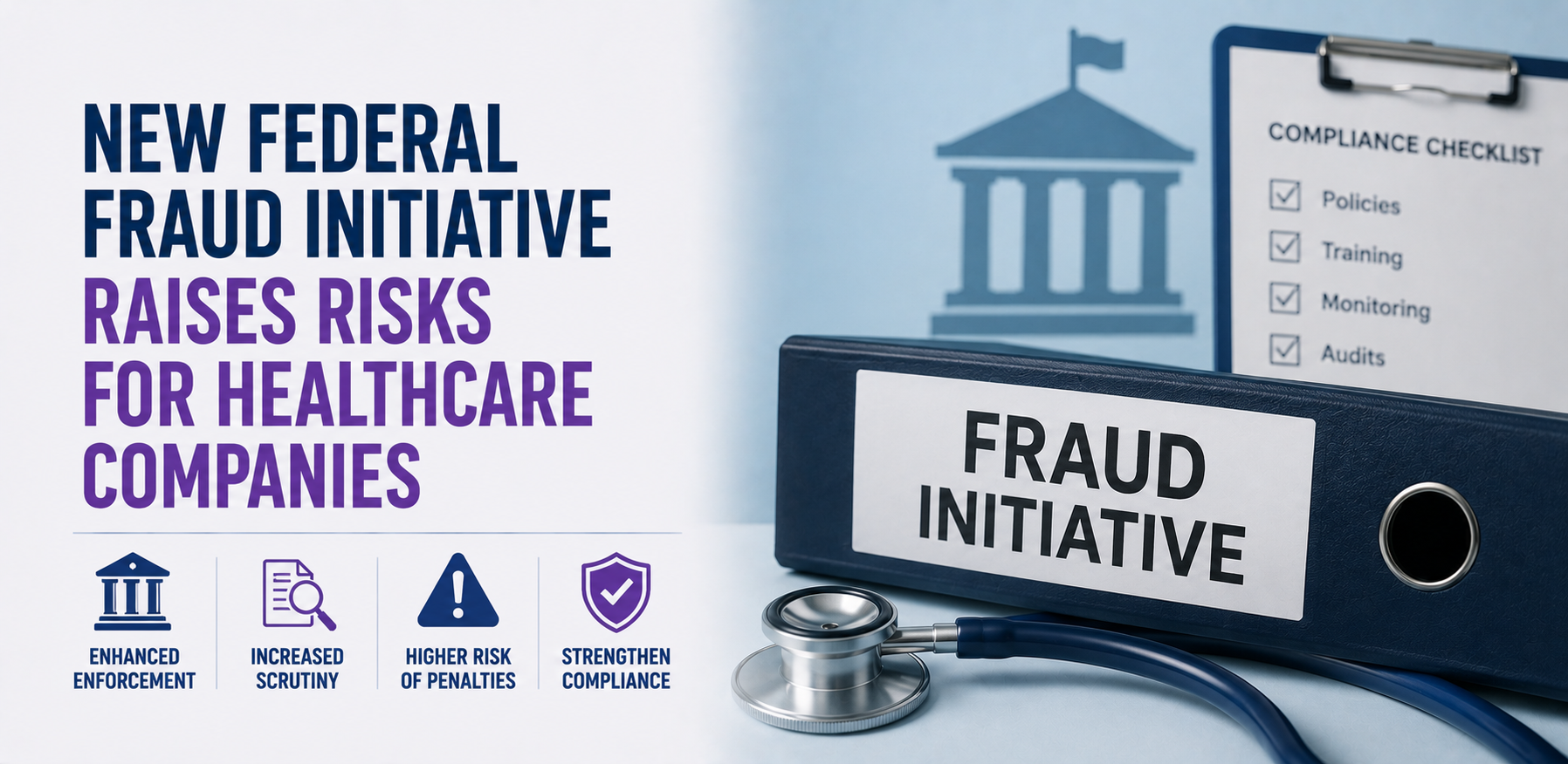 New Federal Fraud Initiative Raises Risks for Healthcare Companies