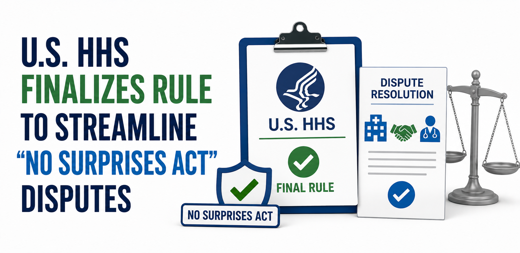 U.S. HHS Finalizes Rule to Streamline “No Surprises Act” Disputes