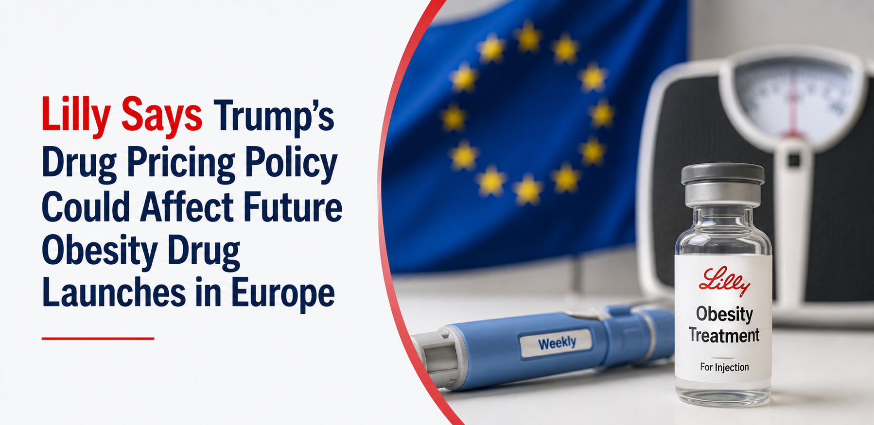 Lilly Says Trump's Drug Pricing Policy Could Affect Future Obesity Drug Launches in Europe