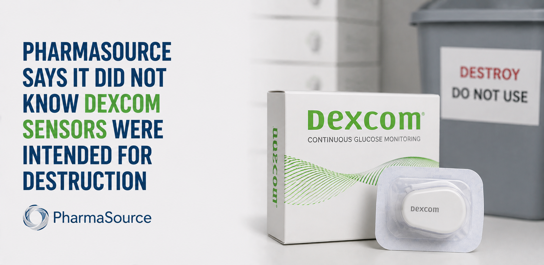 PharmaSource Says It Did Not Know Dexcom Sensors Were Intended for Destruction