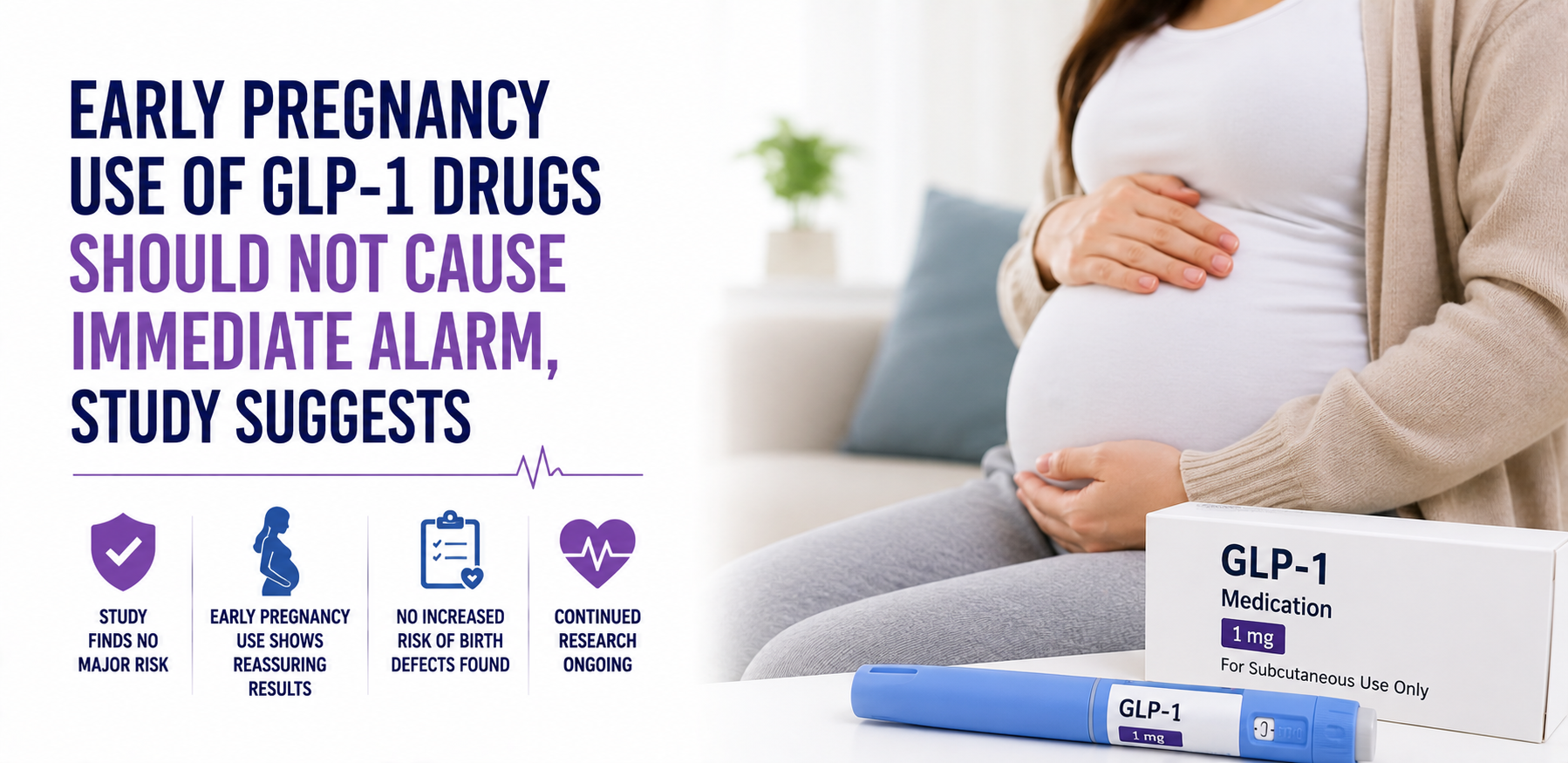 Early Pregnancy Use of GLP-1 Drugs Should Not Cause Immediate Alarm, Study Suggests