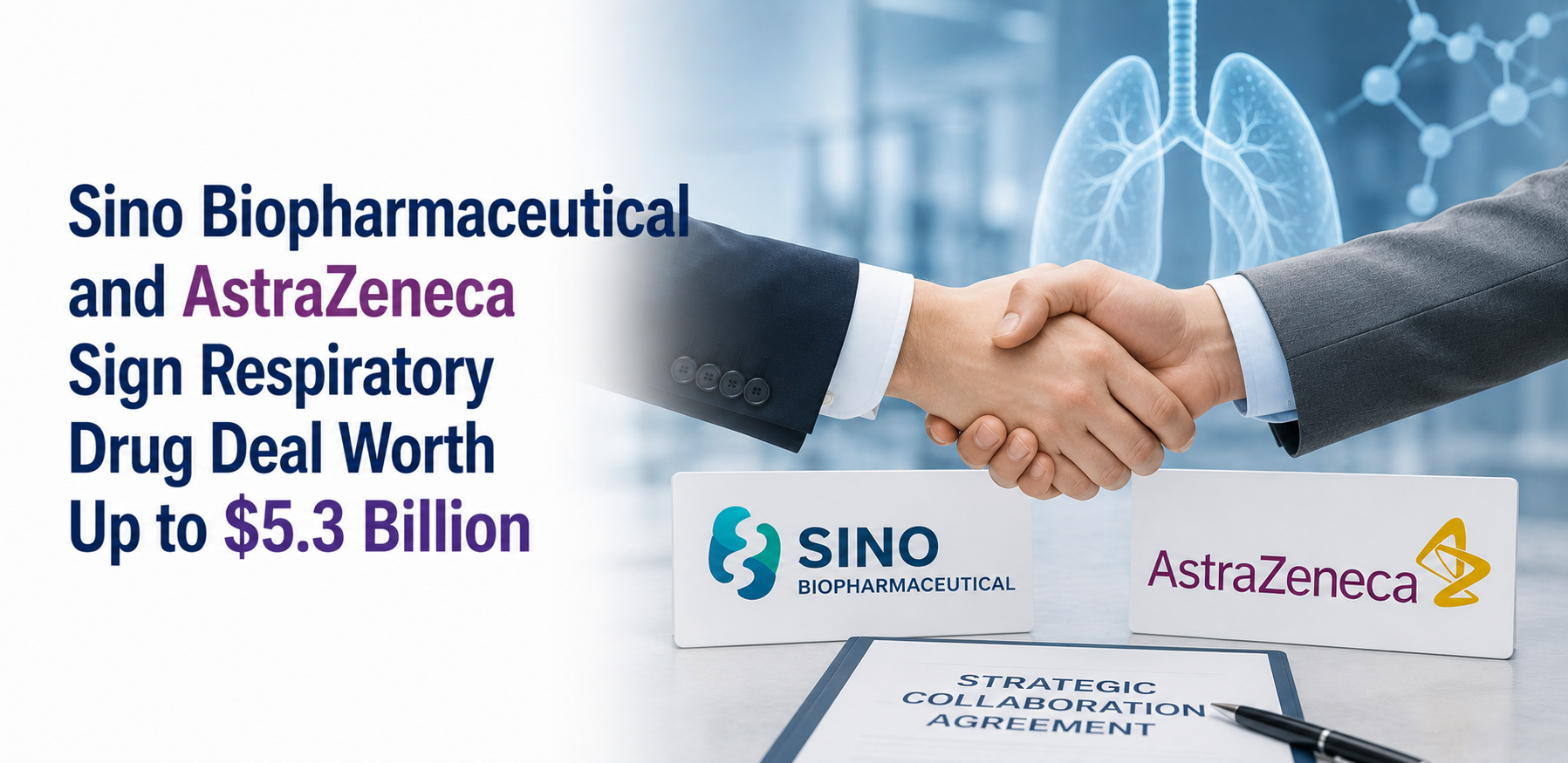 Sino Biopharmaceutical and AstraZeneca Sign Respiratory Drug Deal Worth Up to $5.3 Billion