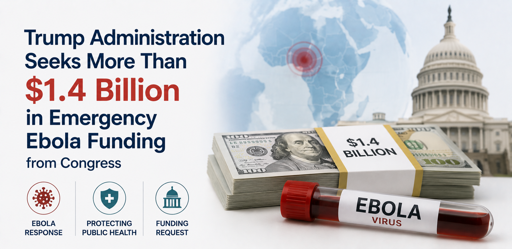 Trump Administration Seeks More Than $1.4 Billion in Emergency Ebola Funding from Congress